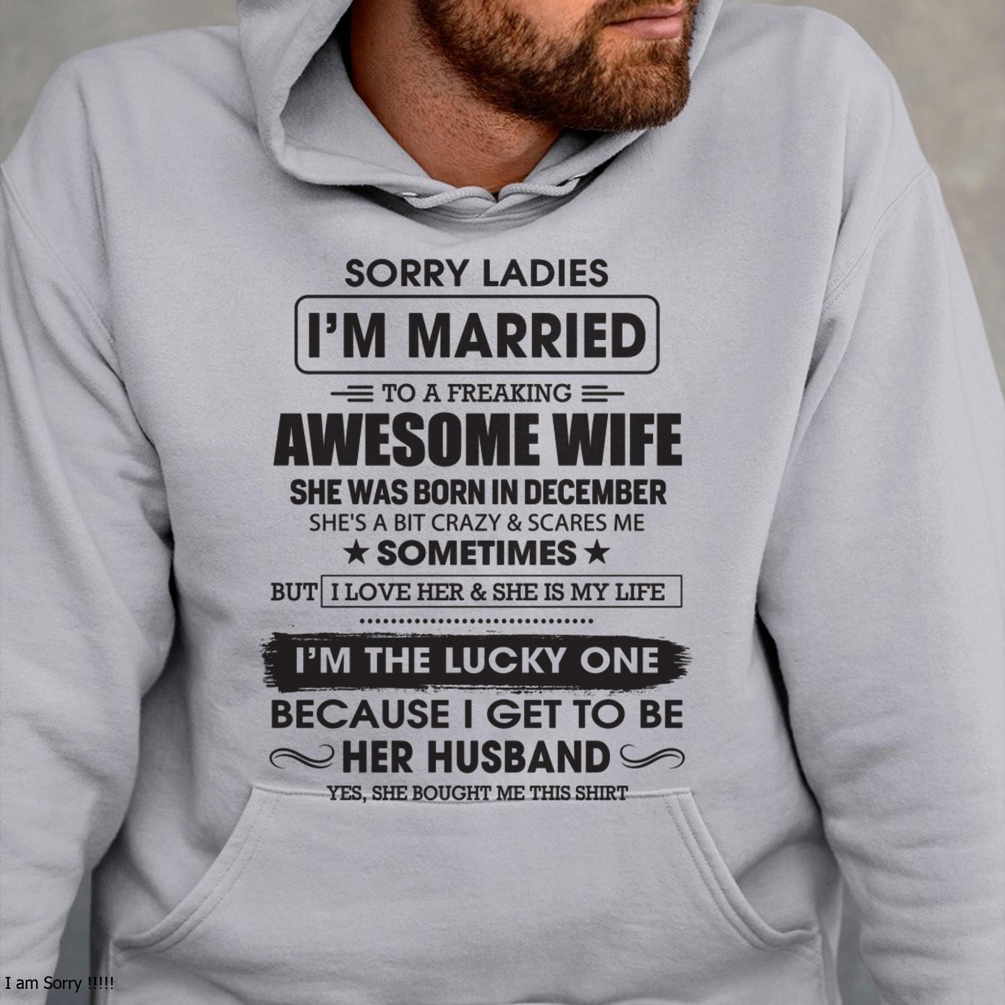December - Sorry Ladies I'm Married To A Freaking Awesome Wife - Gift For Husband From Wife - KATE12 (SKU06-45-12)
