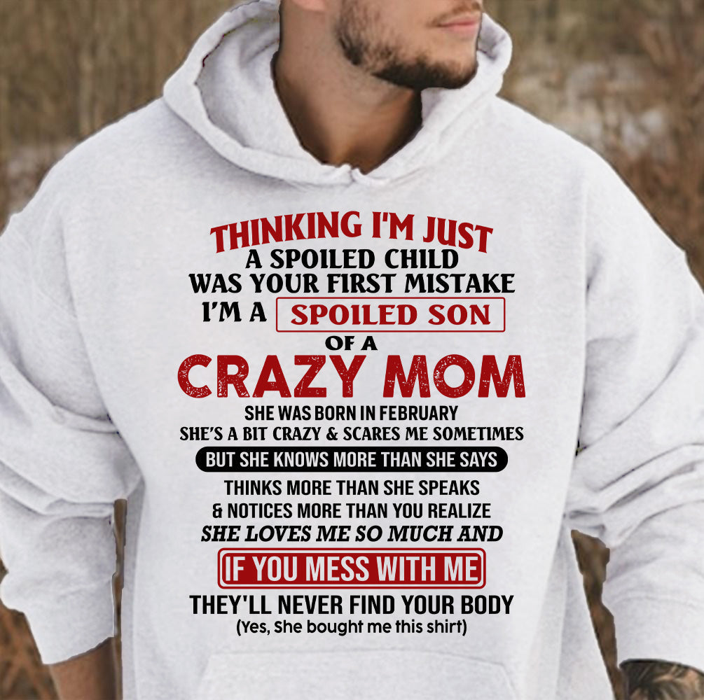 February - I Am Spoiled Son Of A Crazy Mom - Gift for Son From Mom - KATE02 (SKUT-MS0608-02)