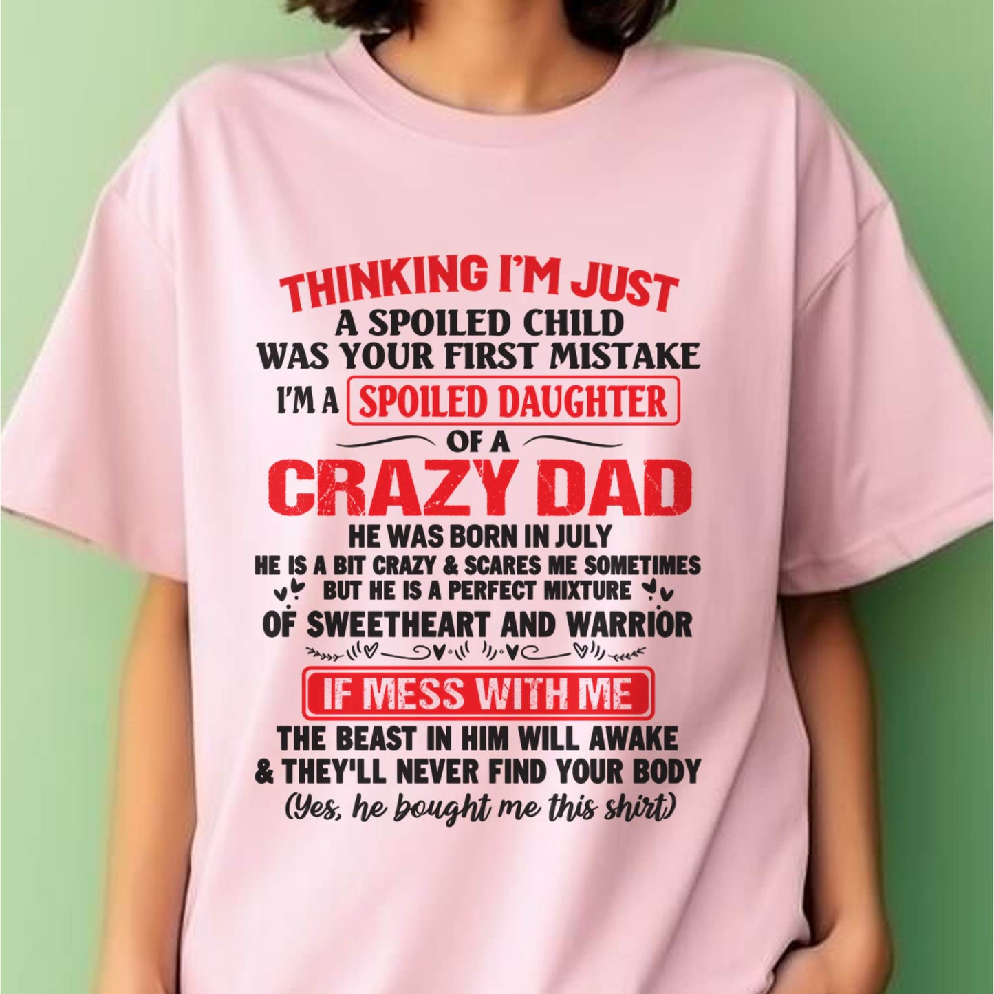 I AM A SPOILED CHILD WAS YOUR FIRST MISTAKE - FROM DAD - KATE07