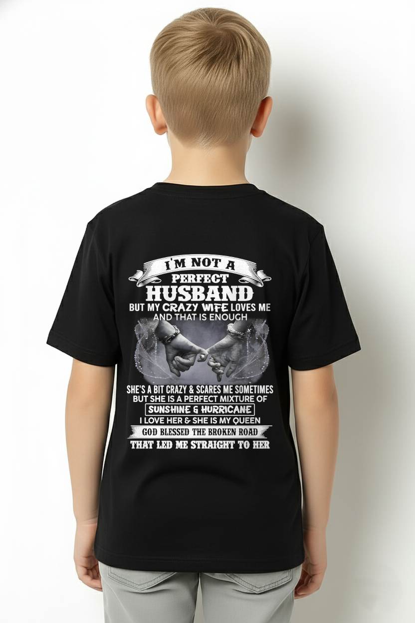 I'M NOT A PERFECT HUSBAND BUT MY CRAZY WIFE LOVES ME AND THAT IS ENOUGH- T SHIRT- GIFT FROM HUSBAND -NIKI00 (SKU2606-134-00)