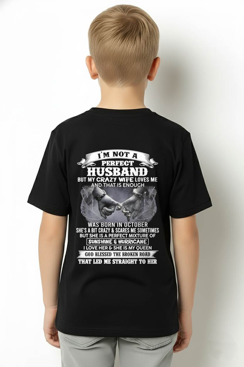 OCTOBER - I'M NOT A PERFECT HUSBAND BUT MY CRAZY WIFE LOVES ME AND THAT IS ENOUGH- T SHIRT- GIFT FROM HUSBAND -NIKI10 (SKU2606-134-10)