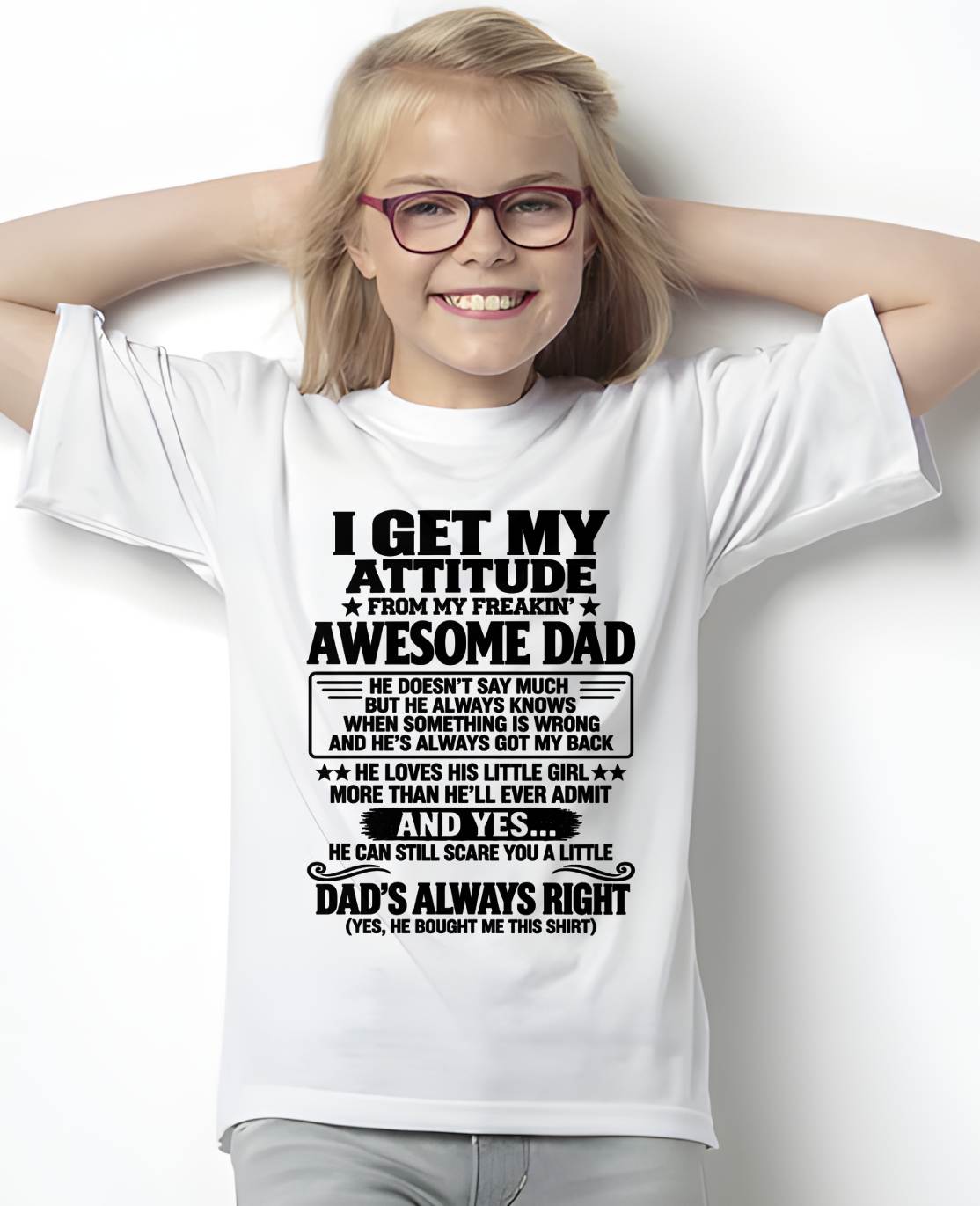 I GET MY ATTITUDE FROM MY FREAKIN’ AWESOME DAD - GIFT FROM DAD -NIKI00 (SKU2609-142-00)