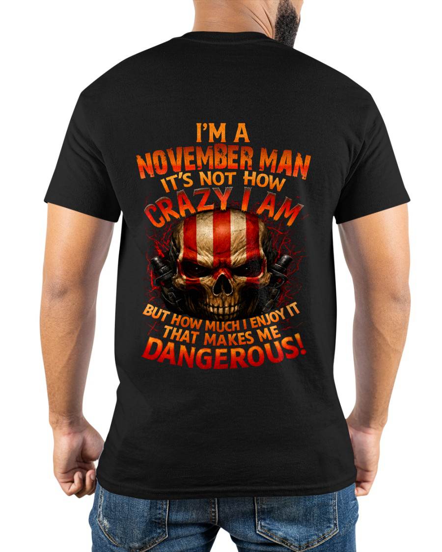 I’M A NOVEMBER MAN IT’S NOT HOW CRAZY I AM -T SHIRT- GIFT FOR MEN -NIKI11 (SKU2605-254-11)