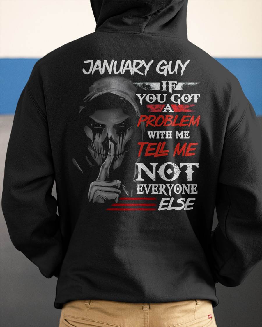 JANUARY - IF YOU GOT A PROBLEM WITH ME - BIRTHDAY T-SHIRT FOR MEN - KATE01 (SKU12-251-01)