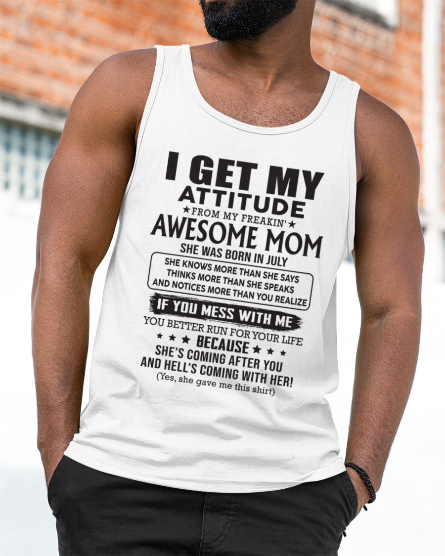 JULY - I GET MY ATTITUDE FROM AWESOME MOM - to my son from Mom - KATE07 (SKU08-17-07)