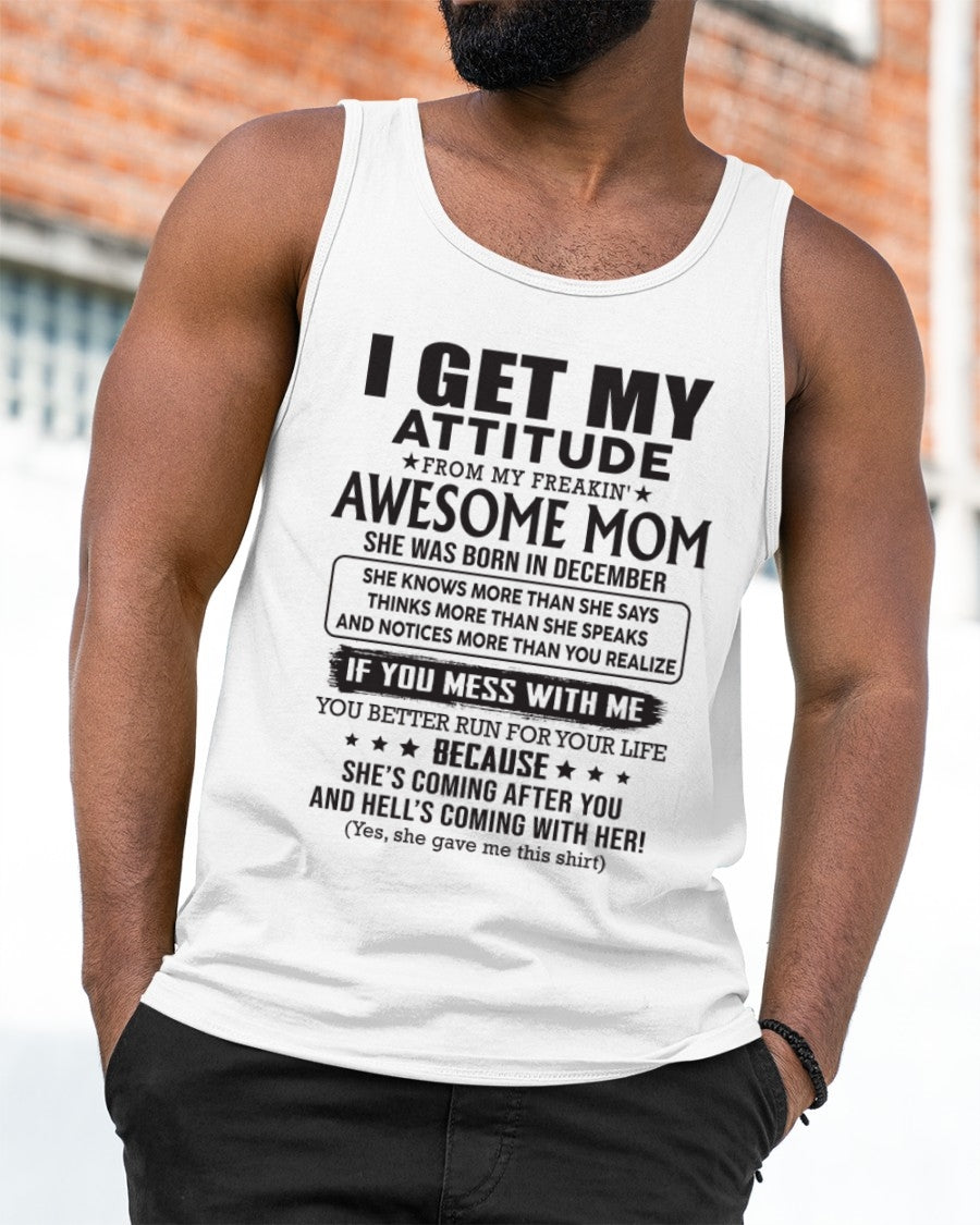 DECEMBER - I GET MY ATTITUDE FROM AWESOME MOM - to my son from Mom - KATE12 (SKU08-17-12)
