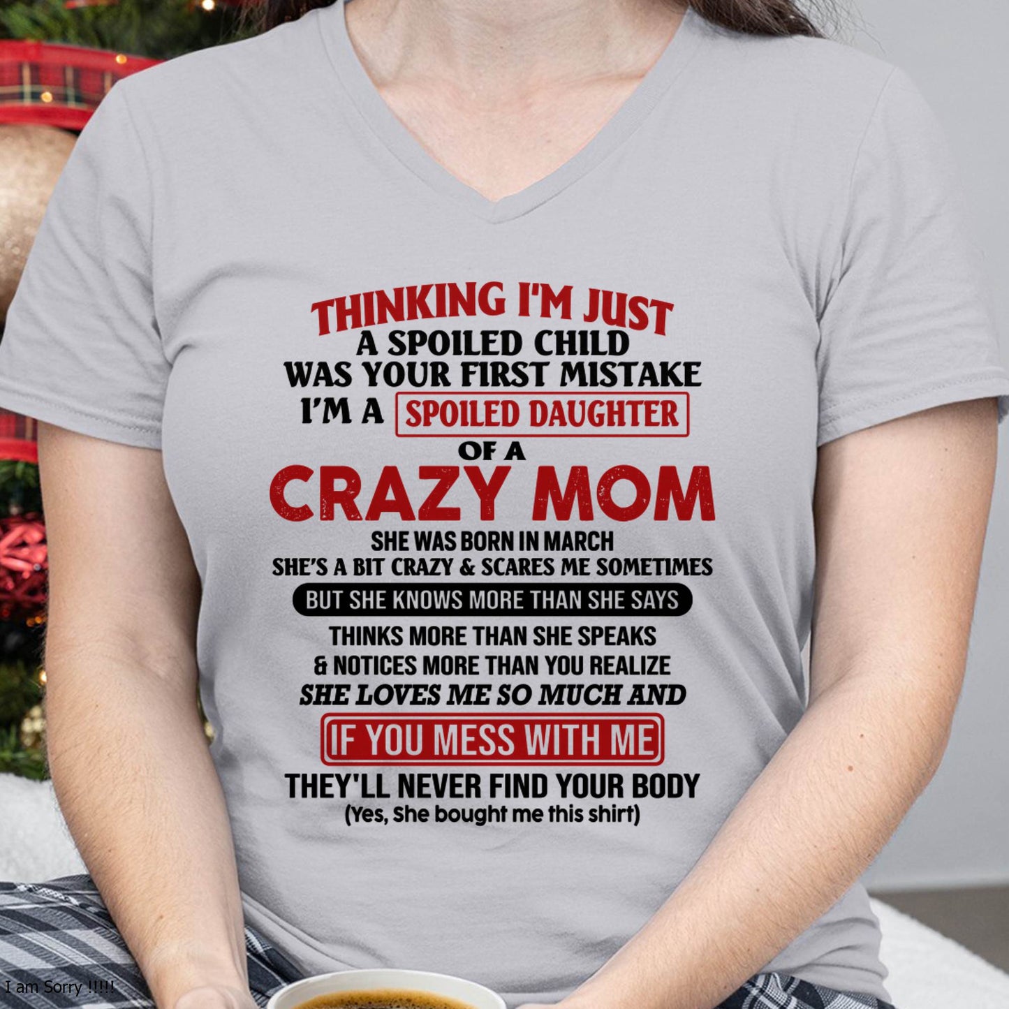 March Mom - I Am Spoiled Daughter Of A Crazy Mom - Gift for Daughter From Mom - NIKI03 (SKU-TMD-SPOILED-03)