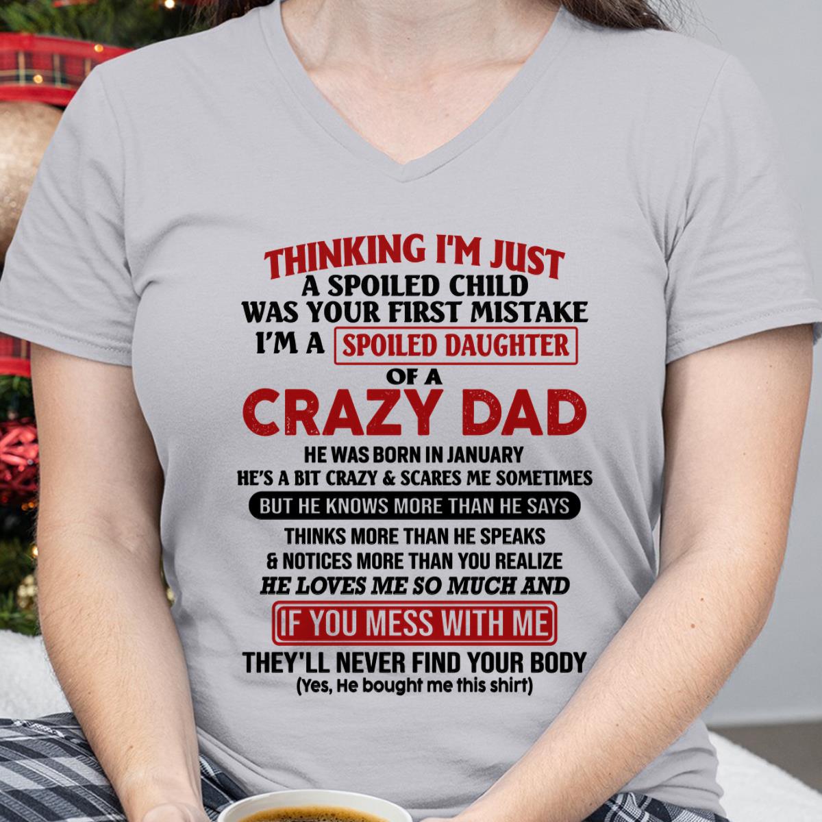 January - I Am Spoiled Daughter Of A Crazy Dad - Gift for Daughter From Dad - KATE01 (SKU-TDD-SPOILED-01)