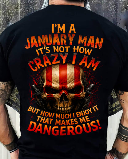 I’M A JANUARY MAN  IT’S NOT HOW CRAZY I AM -T SHIRT- GIFT FOR MEN -NIKI01 (SKU2605-254-01)