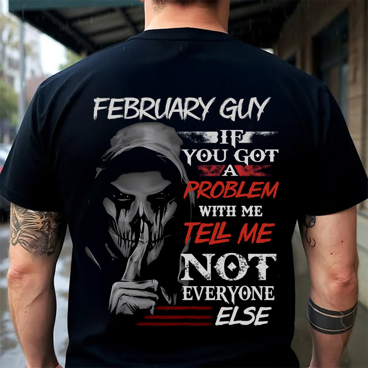 FEBRUARY - IF YOU GOT A PROBLEM WITH ME - BIRTHDAY T-SHIRT FOR MEN - KATE02 (SKU12-251-02)