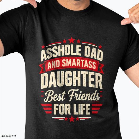 ASSHOLE DAD AND SMARTASS DAUGHTER Best friends FOR LIFE - GIFT FROM DAD -NIKI00 - (SKU2609-154)