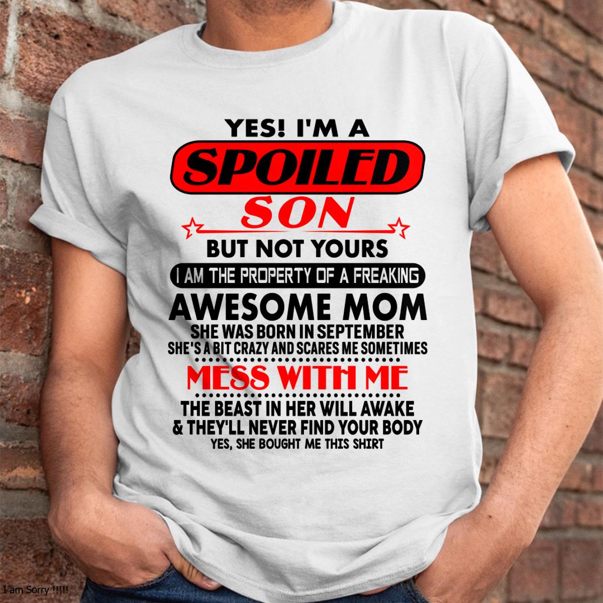 September - I am Spoiled Son - Gift For Son From Mom - NIKI09 - (SKU-T1206MS-09)