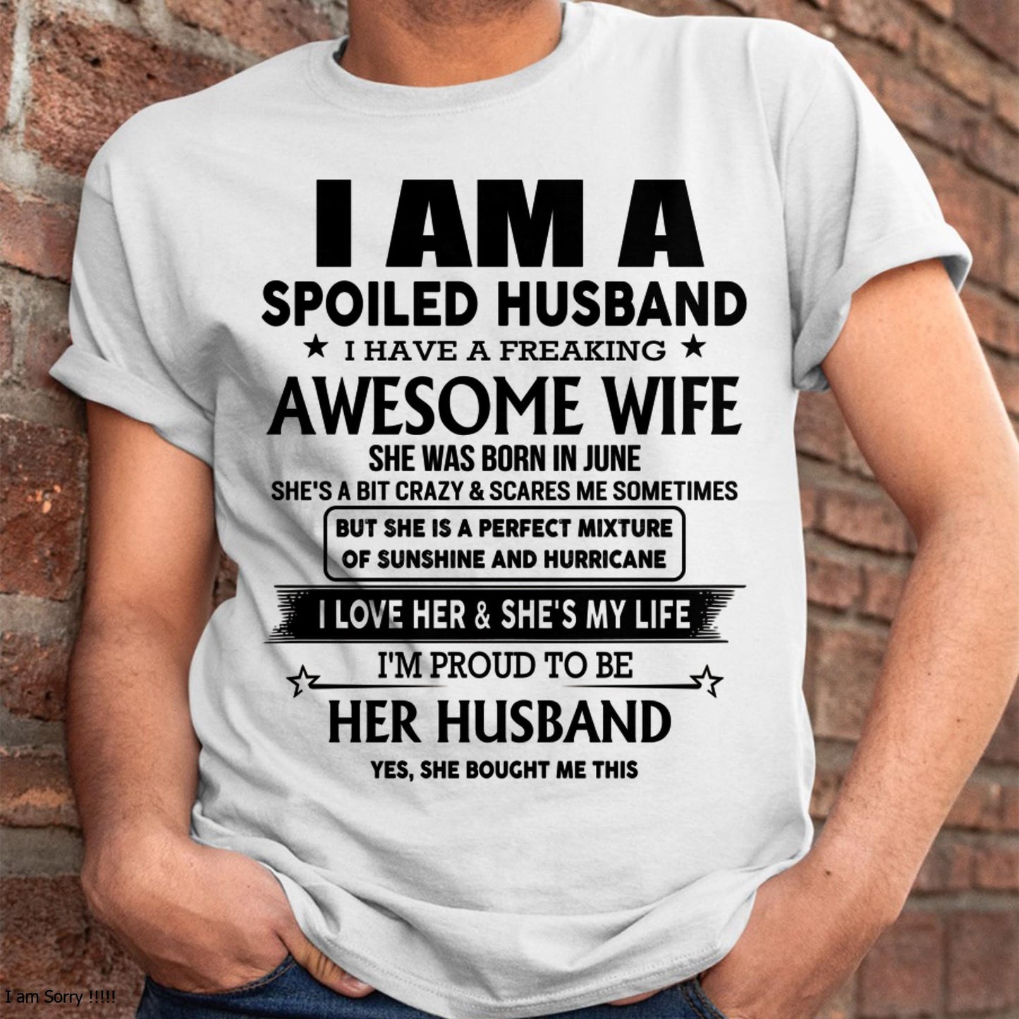 June - I Am A Spoiled Husband I Have A Freaking Awesome Wife - Gift For Husband From Wife - KATE06 (SKU-HUS-TS-06)