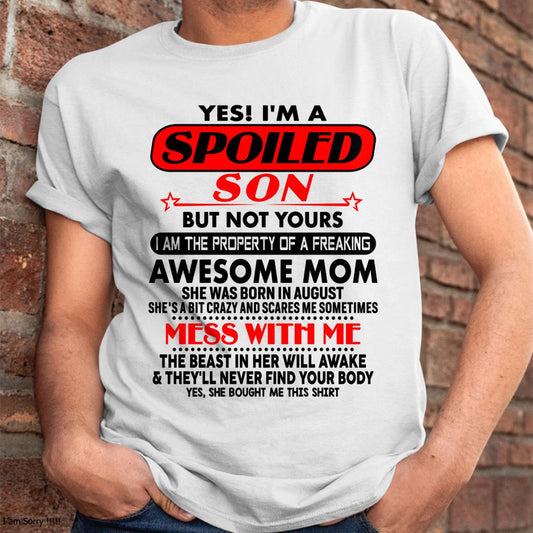 August - I am Spoiled Son - Gift For Son From Mom - NIKI08 - (SKU-T1206MS-08)