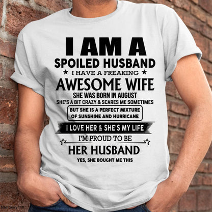 August - I Am A Spoiled Husband I Have A Freaking Awesome Wife - Gift For Husband From Wife - KATE08 (SKU-HUS-TS-08)