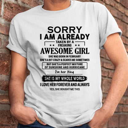 February - Sorry I Am Already Taken By A Freaking Awesome Girl - Gift For Husband From Wife - KATE02 (SKU-TSRGIRL-02)