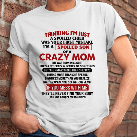 August - I Am Spoiled Son Of A Crazy Mom - Gift for Son From Mom - KATE08 (SKUT-MS0608-08)