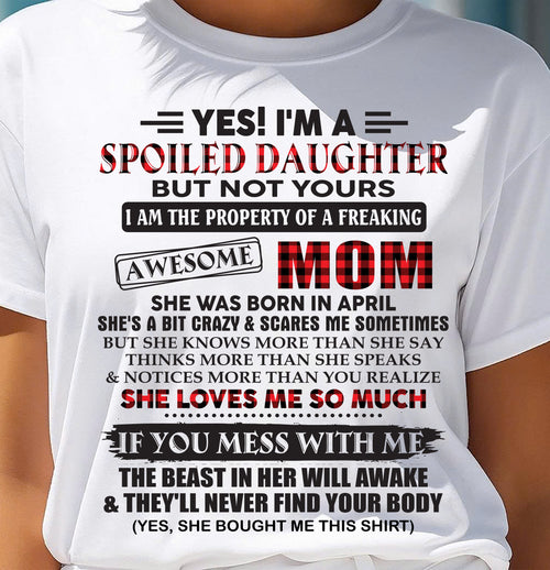 April - Spoiled Daughter Of Awesome Mom T-Shirt - Perfect Gift From Mom - KATE04 (SKU11-149-04)