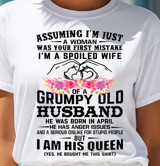 April - Spoiled Wife T-Shirt – Grumpy Old Husband Funny Tee - Perfect Gift From Husband - KATE04 (SKU11-101-04)