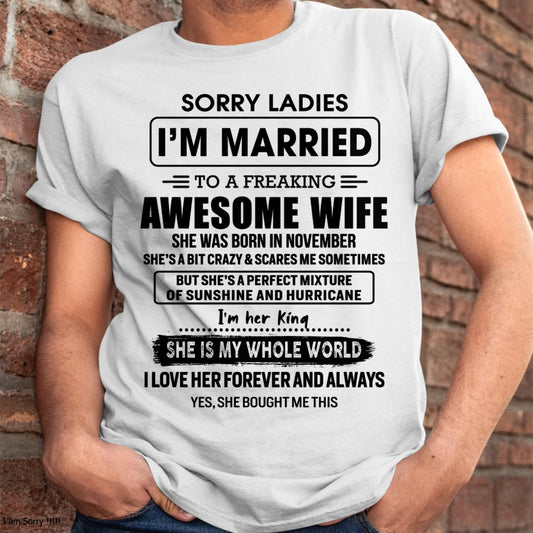 November - Sorry Ladies I Am Married To A Freaking Awesome Wife - Gift For Husband From Wife - KATE11 (SKU-TWIFE-11)