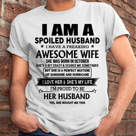 October - I Am A Spoiled Husband I Have A Freaking Awesome Wife - Gift For Husband From Wife - KATE10 (SKU-HUS-TS-10)