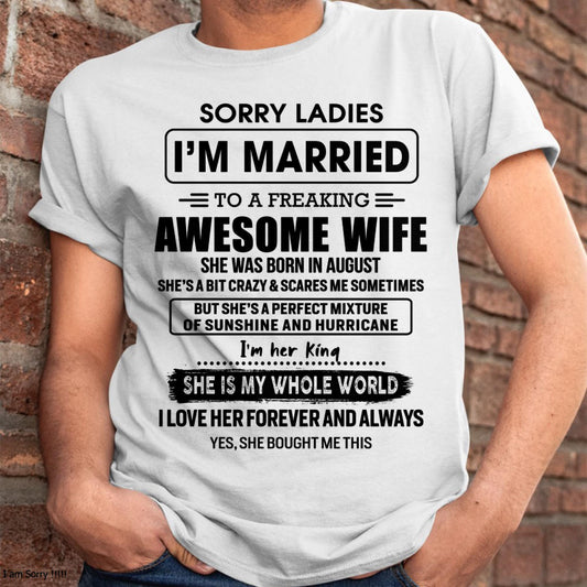 August - Sorry Ladies I Am Married To A Freaking Awesome Wife - Gift For Husband From Wife - KATE08 (SKU-TWIFE-08)