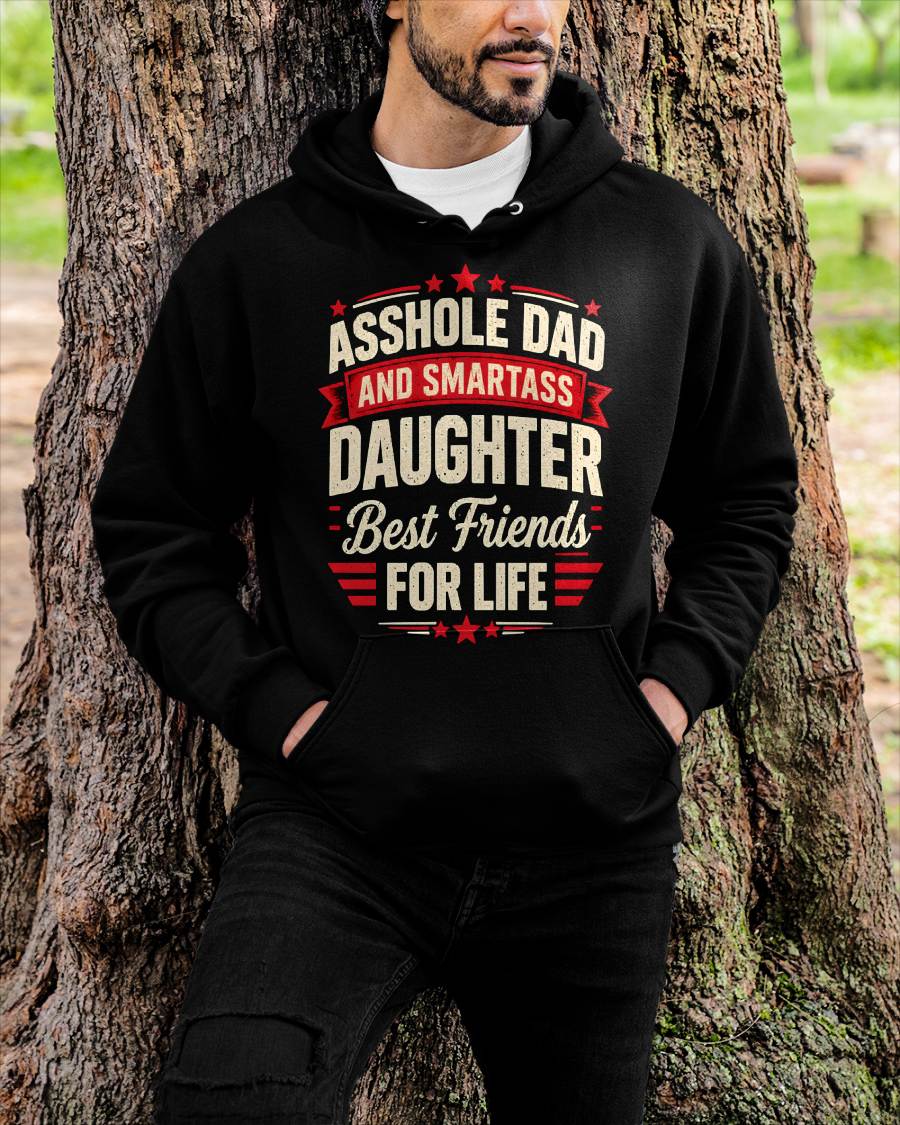 ASSHOLE DAD AND SMARTASS DAUGHTER Best friends FOR LIFE - GIFT FROM DAD -NIKI00 - (SKU2609-154)