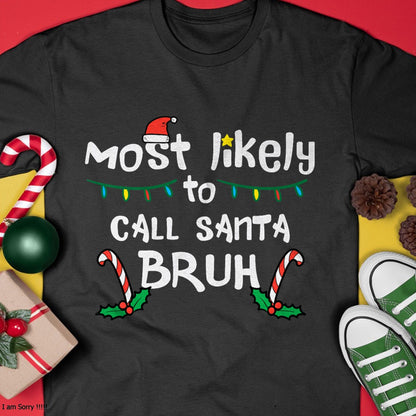 Christmas Likely Call Santa Bruh Xmas Family Men Women Kids T-Shirt - Christmas Unisex T-Shirt/Hoodie/Sweatshirt - HNDS00