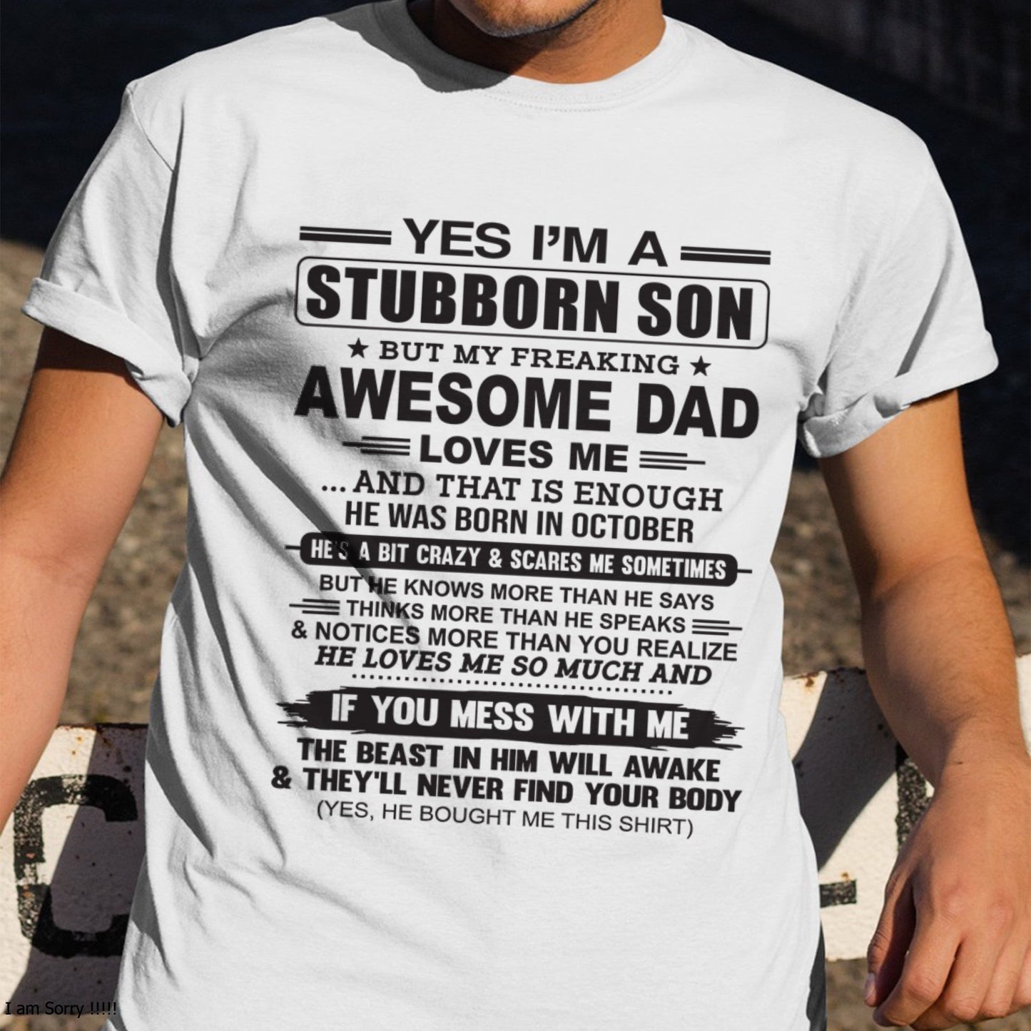 Yes I’m A Stubborn Son T-Shirt – Birthday Gift From October Dad / Man - KATE10 (SKU10-142-10)