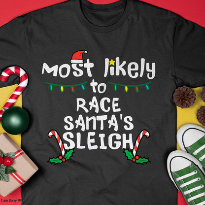 Most Likely Race Santa Sleigh Christmas Xmas Family Boys Men T-Shirt - Christmas Unisex T-Shirt/Hoodie/Sweatshirt - HNDS00