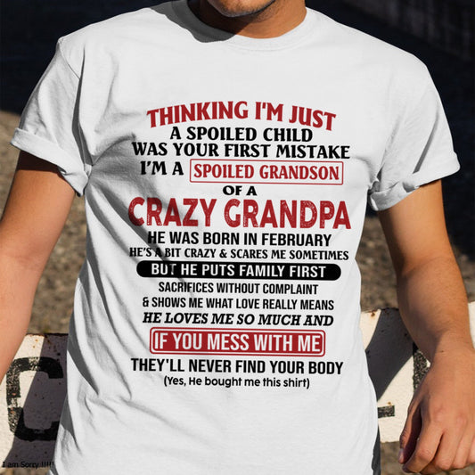 I'm A Spoiled Grandson Of A Crazy Grandpa T-Shirt – Birthday Gift From February Grandpa / Man - KATE02 (SKU10-05-02)