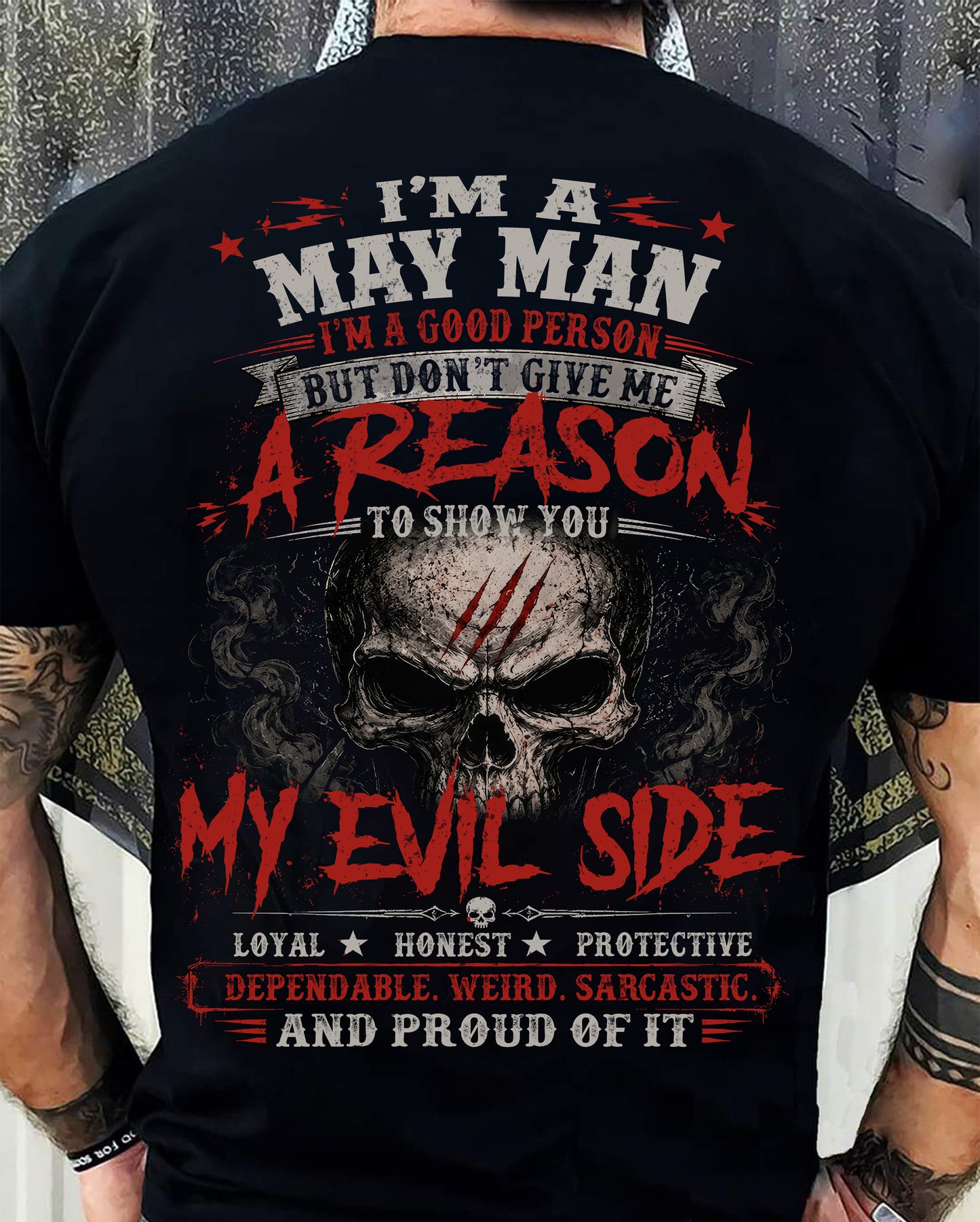 I’M A MAY MAN  I’M A GOOD PERSON BUT DON’T GIVE ME A REASON TO SHOW YOU -T SHIRT- GIFT FOR MEN -NIKI05 (SKU2605-274-05)