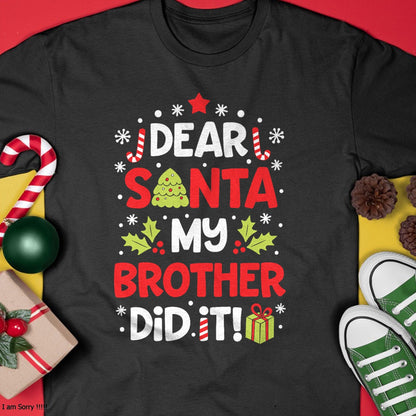 Dear Santa My Brother Did It Funny Christmas Girls Kids Boys Short Sleeve T-Shirt - Christmas Unisex T-Shirt/Hoodie/Sweatshirt - HNDS00