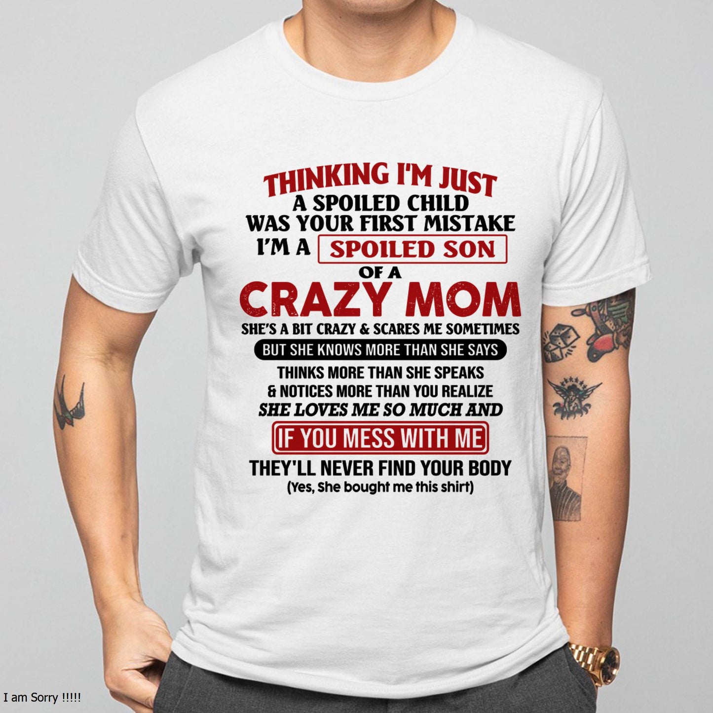 I Am Spoiled Son Of A Crazy Mom - Gift for Son From Mom - KATE00 (SKUT-MS0608-00)