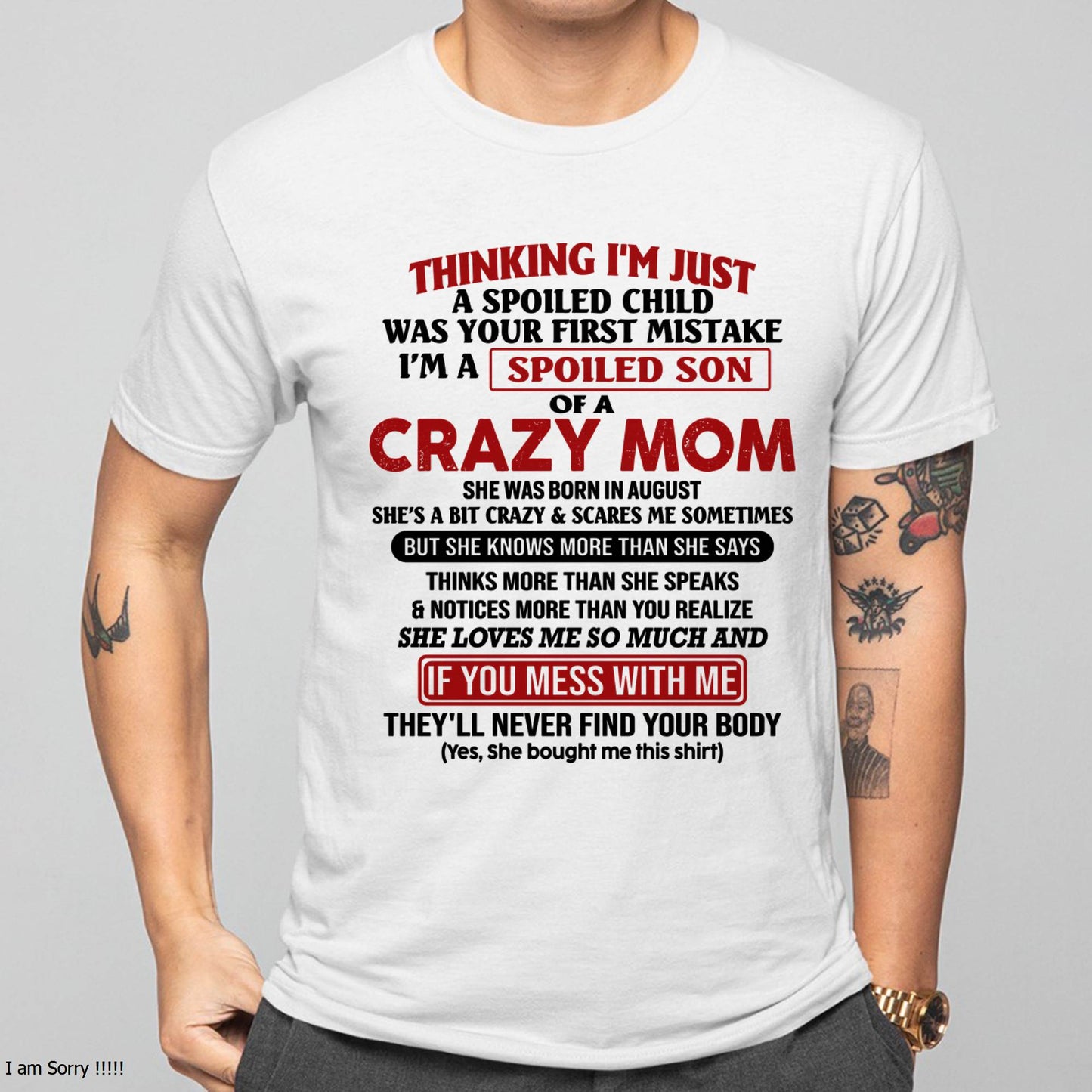August - I Am Spoiled Son Of A Crazy Mom - Gift for Son From Mom - KATE08 (SKUT-MS0608-08)