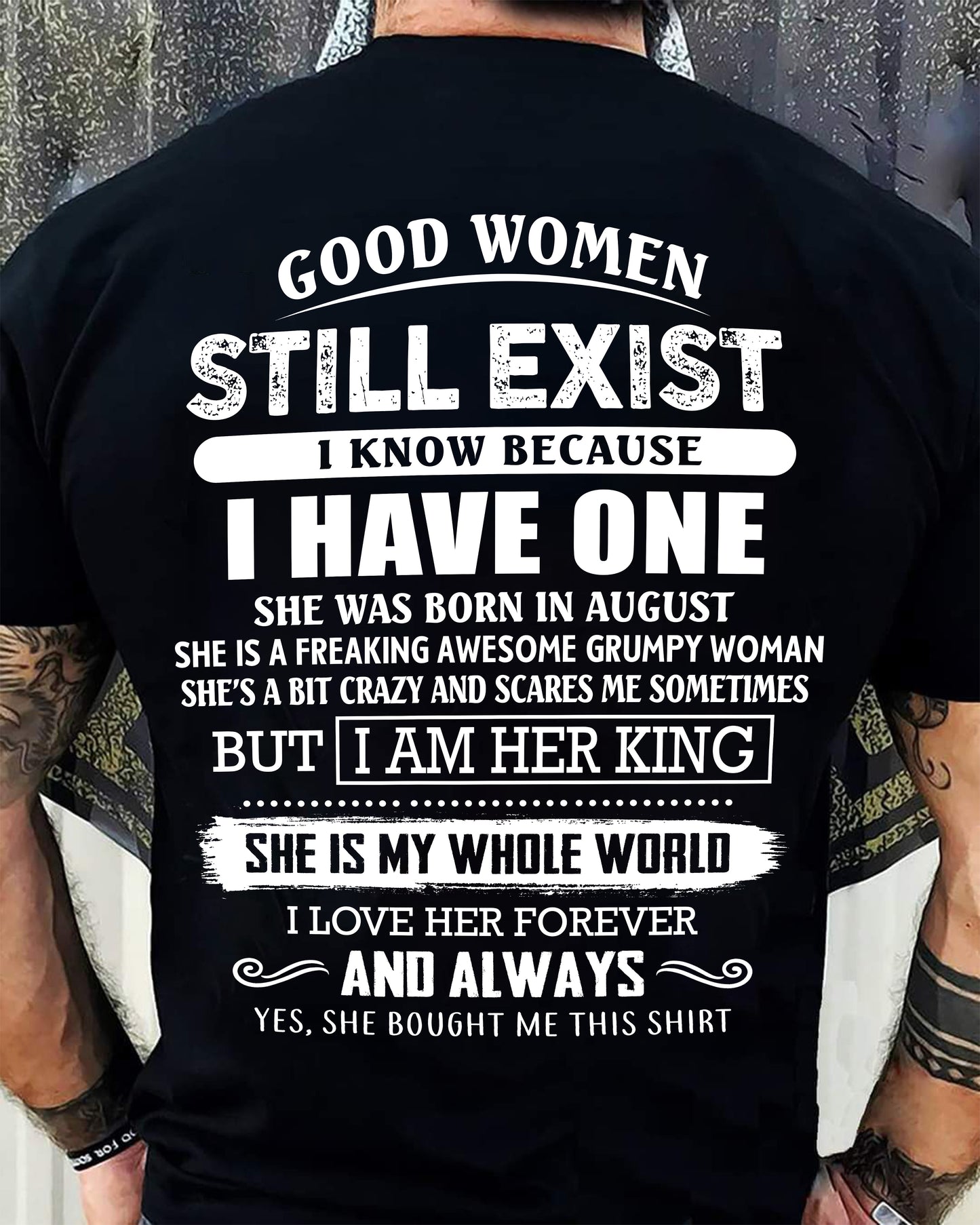 AUGUST - GOOD WOMEN STILL EXIST - PERFECT GIFT FROM WIFE, GIRLFRIEND - KATE08 (SKU12-306-08)