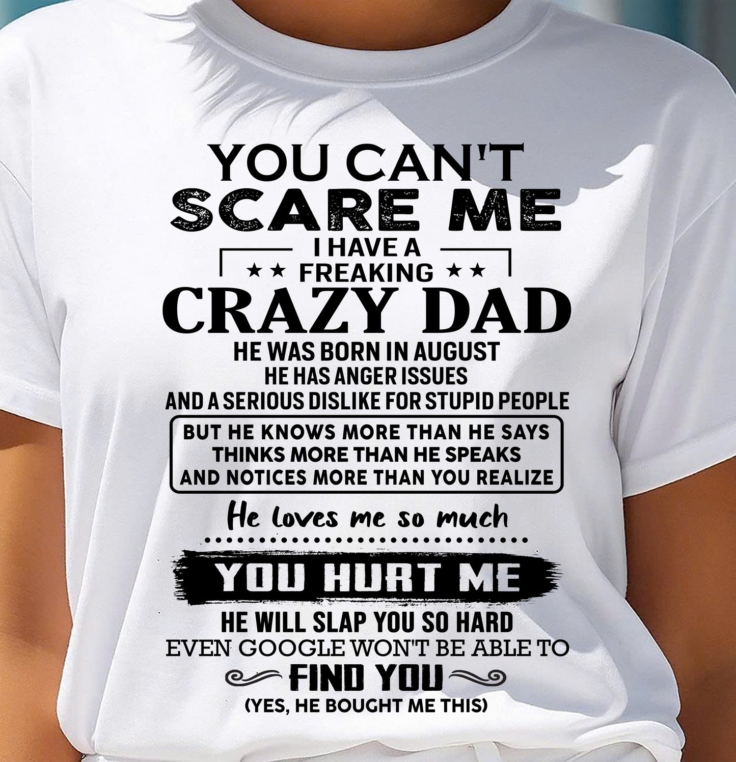 August - You Can’t Scare Me I Have a Freaking Crazy Dad T-Shirt - Gift From Dad - KATE08 (SKU10-178-08)