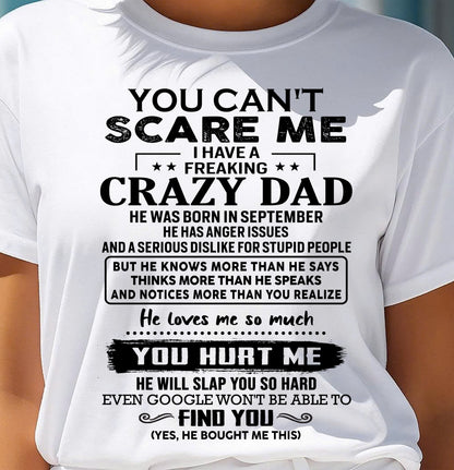 September - You Can’t Scare Me I Have a Freaking Crazy Dad T-Shirt - Gift From Dad - KATE09 (SKU10-178-09)