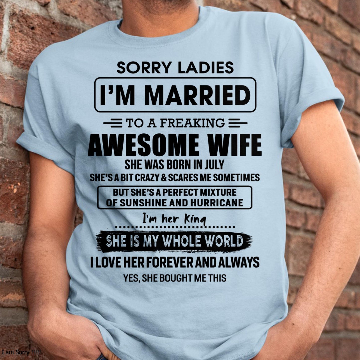July - Sorry Ladies I Am Married To A Freaking Awesome Wife - Gift For Husband From Wife - KATE07 (SKU-TWIFE-07)
