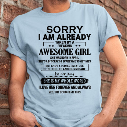 April - Sorry I Am Already Taken By A Freaking Awesome Girl - Gift For Husband From Wife - KATE04 (SKU-TSRGIRL-04)