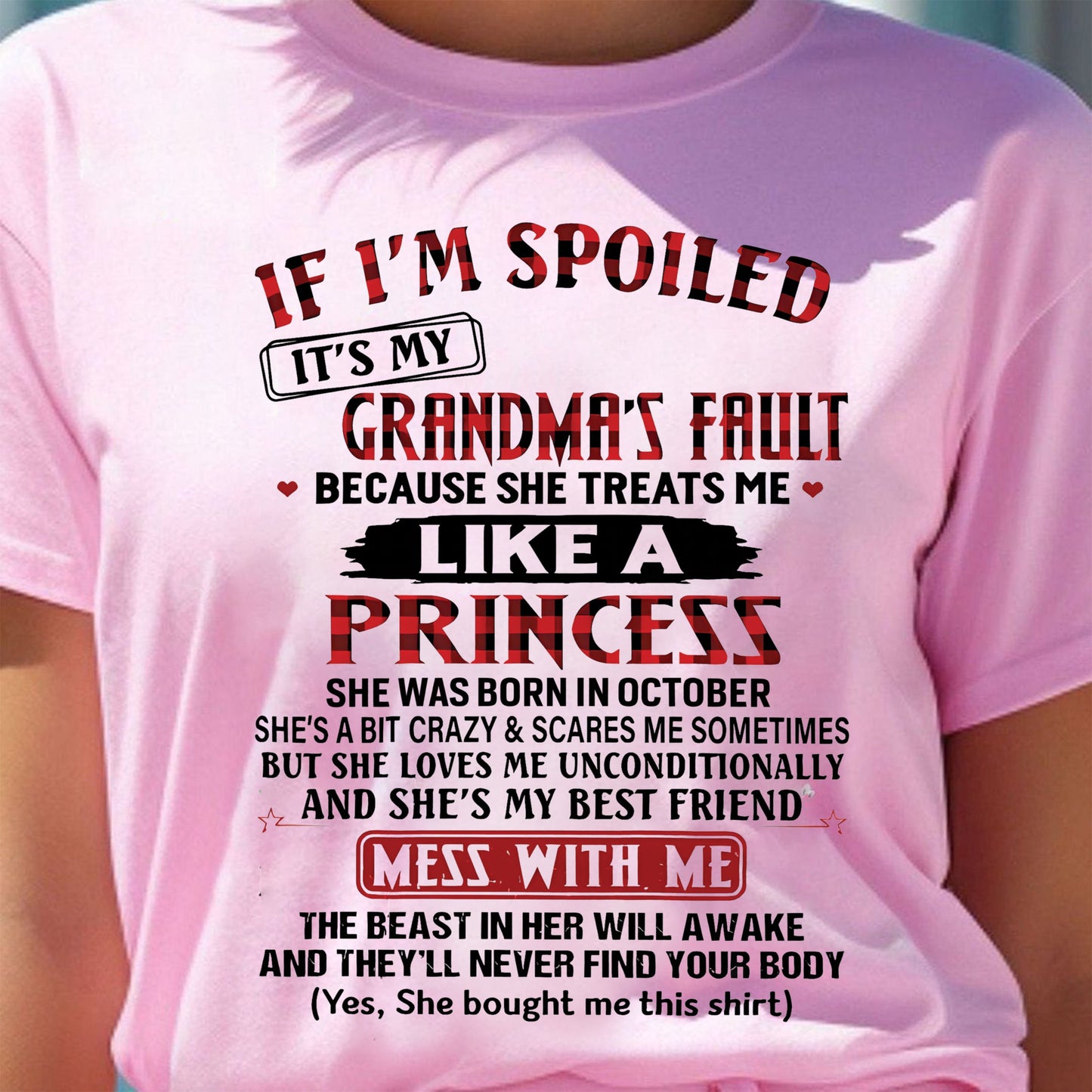 IF I'M SPOILED IT'S MY GRANDMA'S FAULT ♥ BECAUSE SHE TREATS ME ♥ LIKE A PRINCESS - From Grandma for granddaughter - NTTD10 (SKU07-92-10)