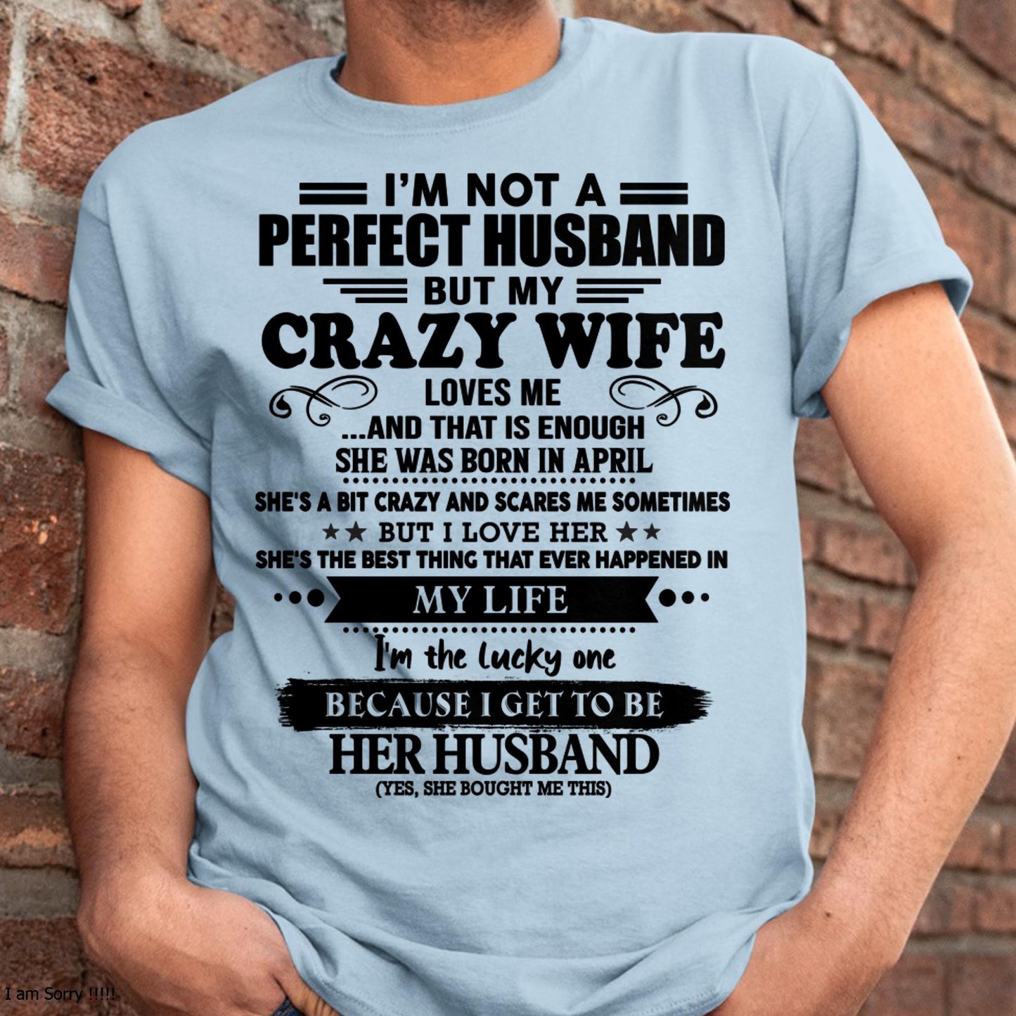 April - I Am Not A Perfect Husband But My Crazy Wife Love Me And That Is Enough - Gift For Husband From Wife - KATE04 (SKU-QHUSBAND-04)