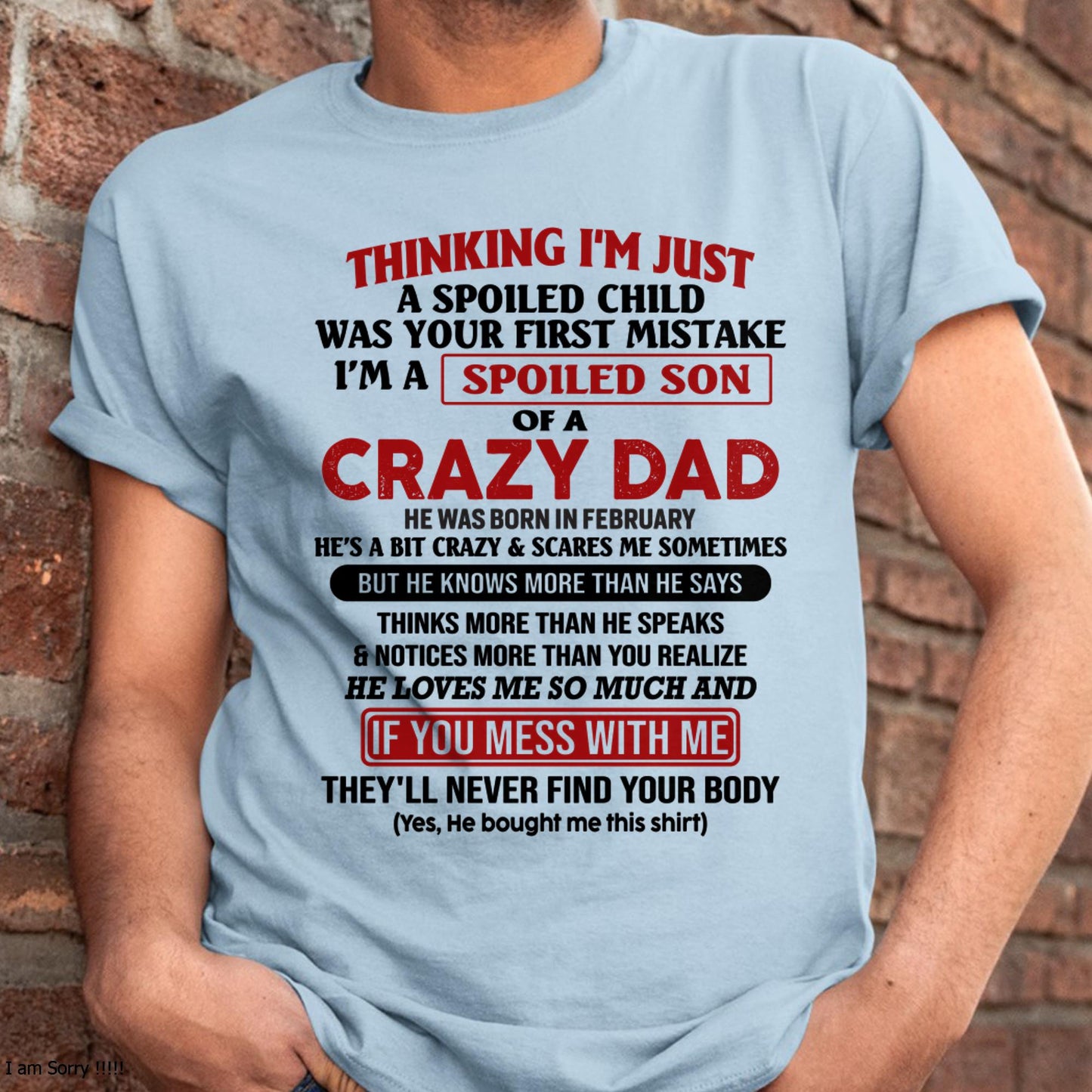 I Am Spoiled Son Of A Crazy Dad - Gift for Son From Dad - KATE02 (SKU-TDS-SPOILED-02)
