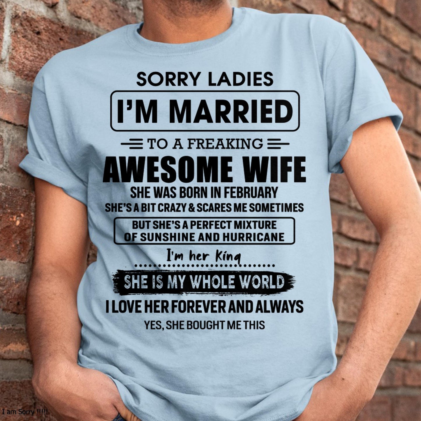 February - Sorry Ladies I Am Married To A Freaking Awesome Wife - Gift For Husband From Wife - KATE02 (SKU-TWIFE-02)