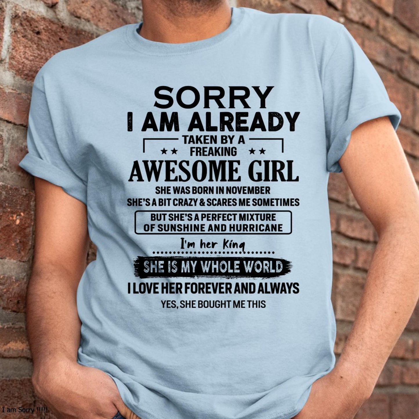 November - Sorry I Am Already Taken By A Freaking Awesome Girl - Gift For Husband From Wife - KATE11 (SKU-TSRGIRL-11)