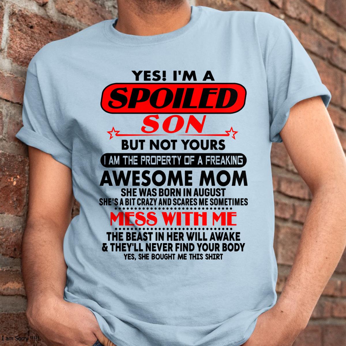 August - I am Spoiled Son - Gift For Son From Mom - KATE08 - (SKU-T1206MS-08)