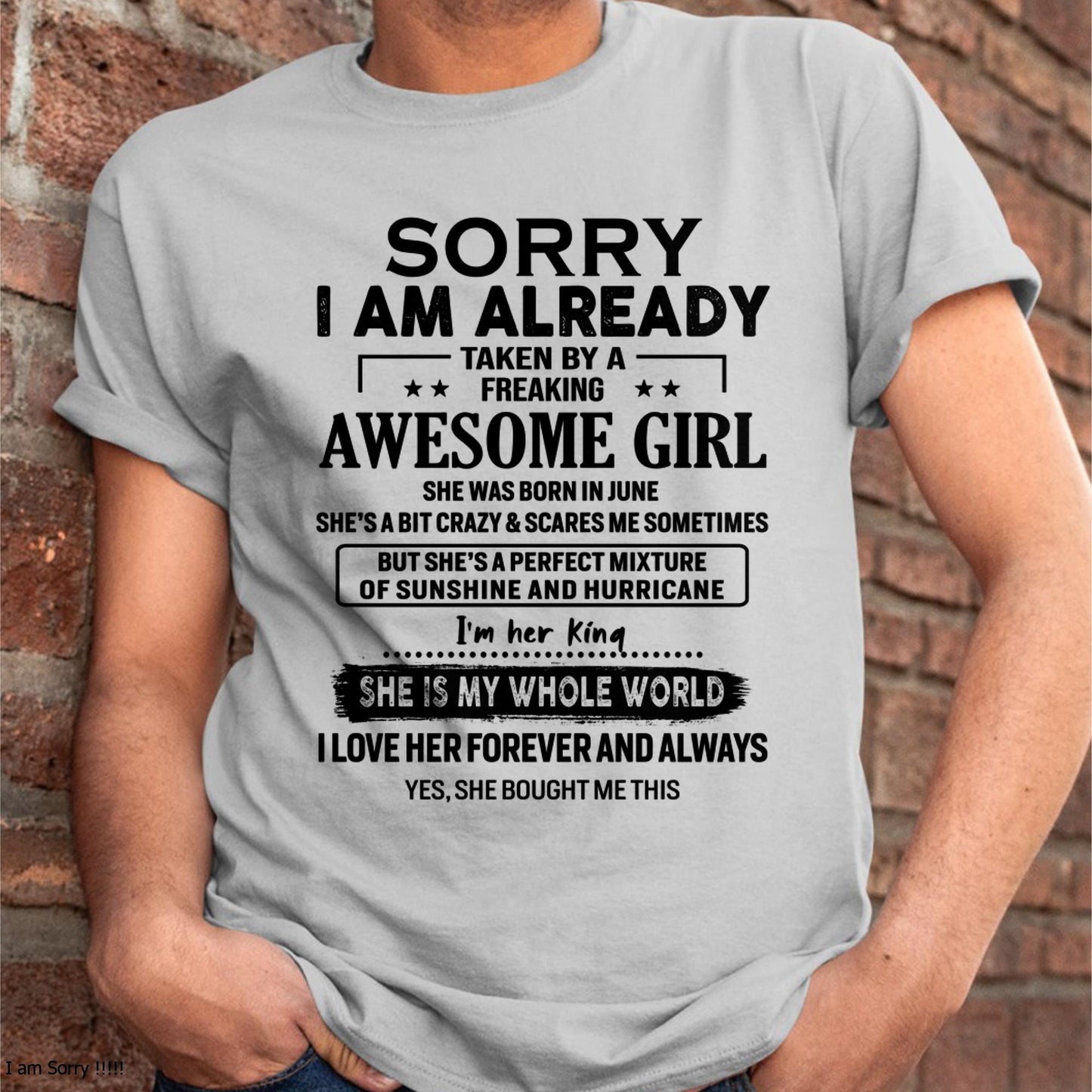 June - Sorry I Am Already Taken By A Freaking Awesome Girl - Gift For Husband From Wife - KATE06 (SKU-TSRGIRL-06)