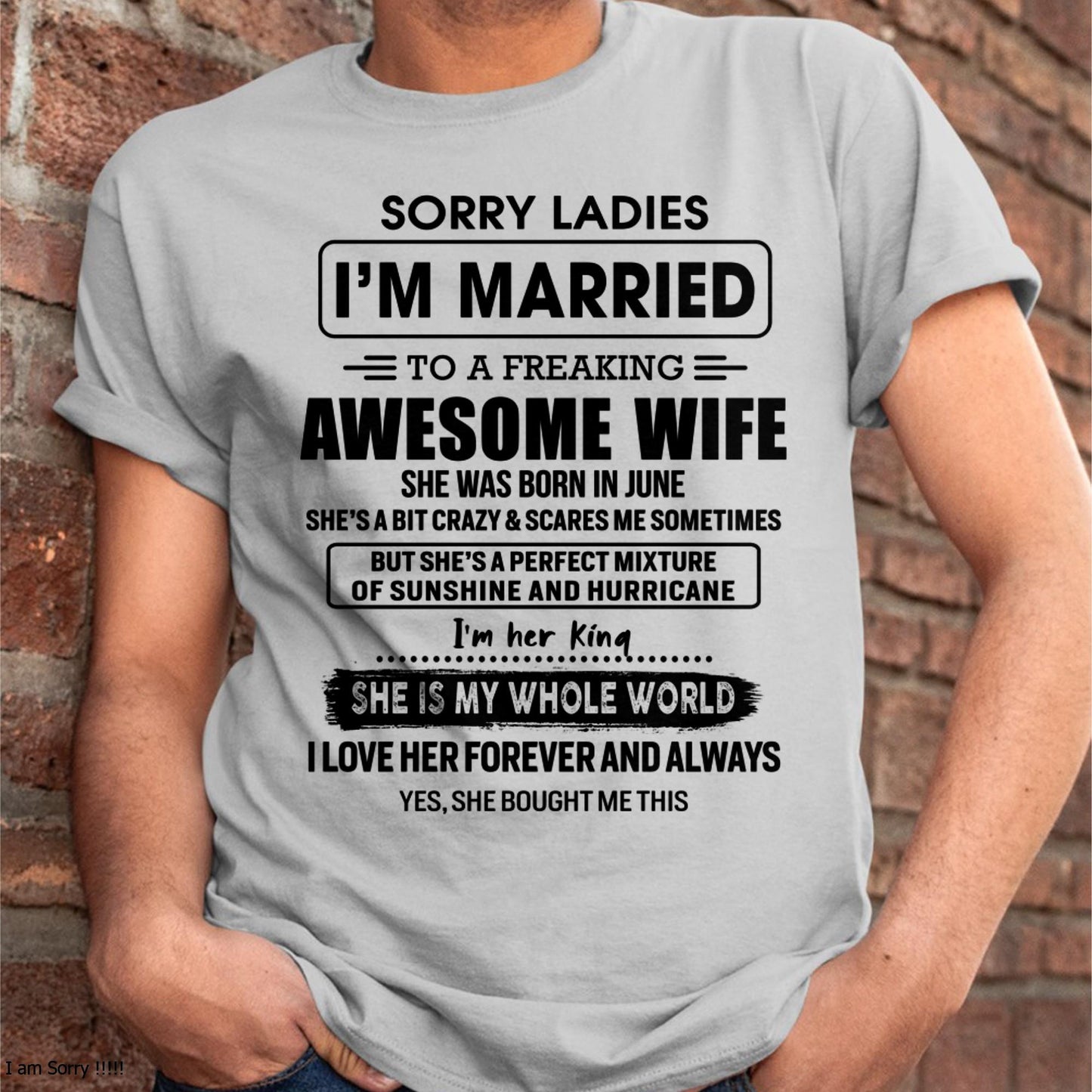 June - Sorry Ladies I Am Married To A Freaking Awesome Wife - Gift For Husband From Wife - KATE06 (SKU-TWIFE-06)