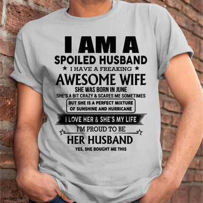 June - I Am A Spoiled Husband I Have A Freaking Awesome Wife - Gift For Husband From Wife - KATE06 (SKU-HUS-TS-06)