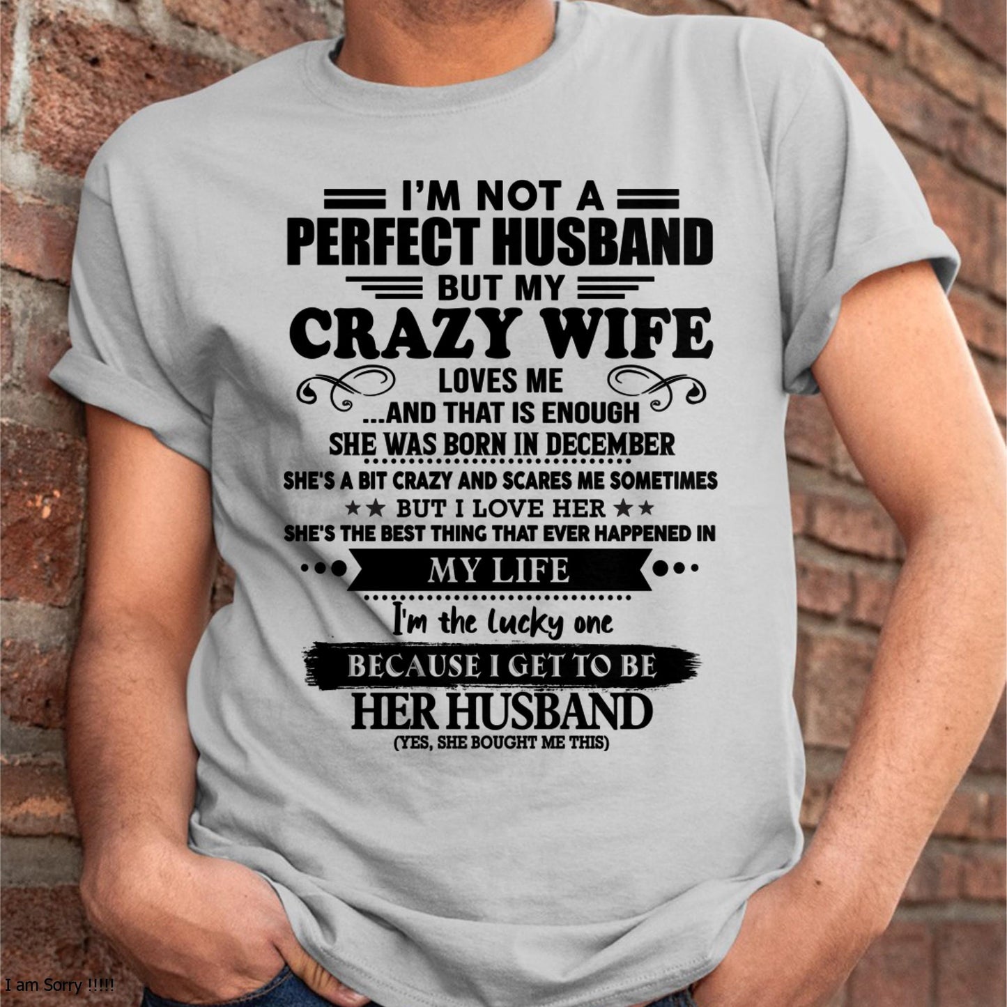 December - I Am Not A Perfect Husband But My Crazy Wife Love Me And That Is Enough - Gift For Husband From Wife - KATE12 (SKU-QHUSBAND-12)